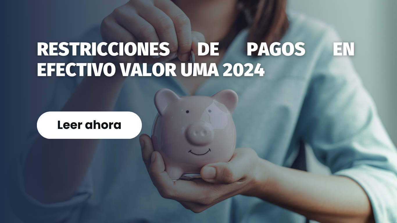 Restricciones de pagos en efectivo valor UMA 2024