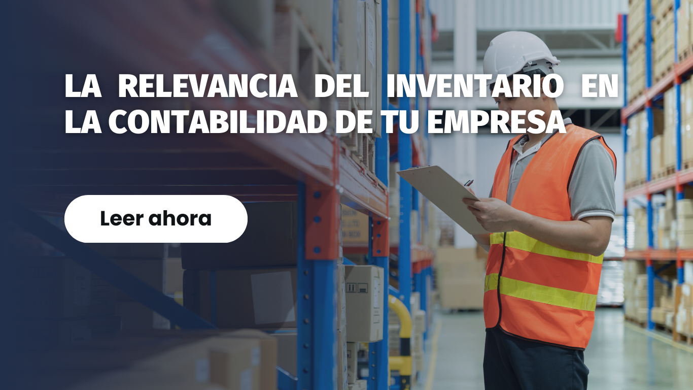 La relevancia del inventario en la contabilidad de tu empresa