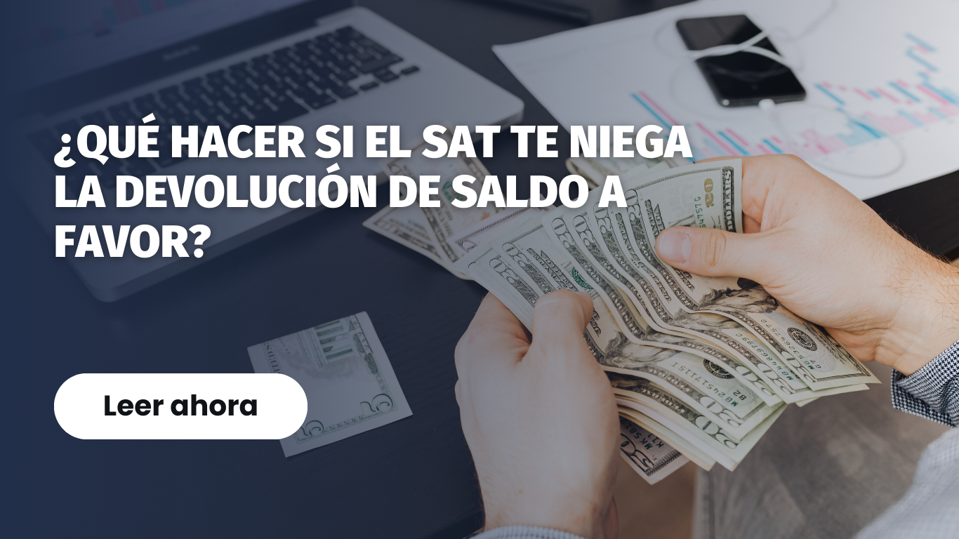 ¿Qué hacer si el SAT te niega la devolución de saldo a favor?